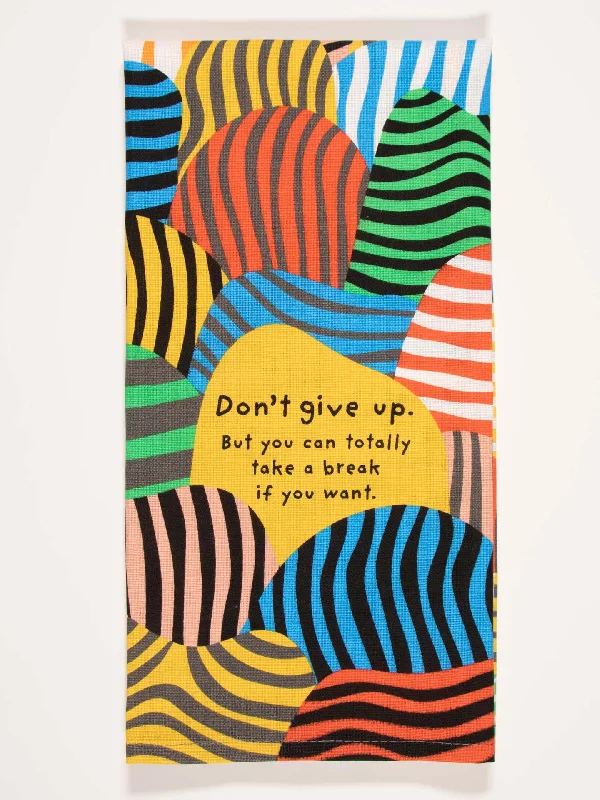 Anti-slip grip socks for exercise-Don't Give Up. But You Can Totally Take A Break If You Want. Dish Towel